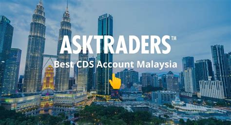 Top 5 Best CDS Accounts in Malaysia 2023 .